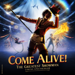 Come Alive! The Greatest Showman Circus Spectacular tickets