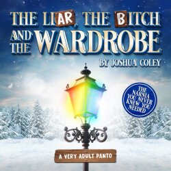 The Liar, The Bitch and The Wardrobe (A very adult panto) tickets