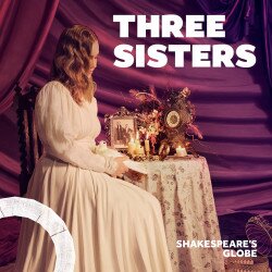 Three Sisters | Globe tickets