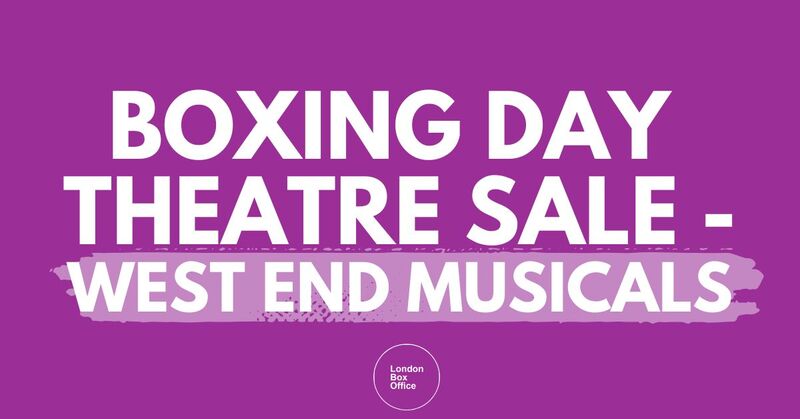 boxing day theatre sale west end musicals